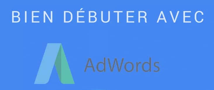 10 étapes pour débuter avec Google AdWords