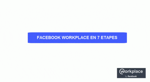 Facebook Workplace en 7 étapes