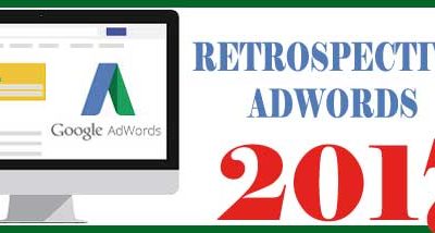 Rétrospective 2017 Google Adwords : 40 principales nouveautés