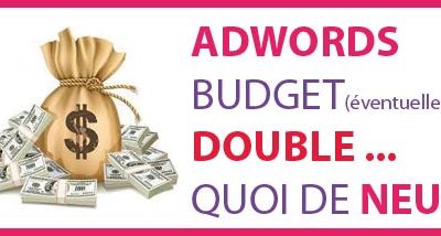 Doublement du Budget AdWords Bilan après 6 mois