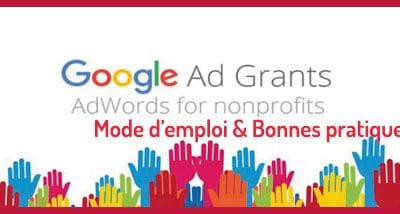 Google Ad Grants comment en bénéficier et faire profiter son association ?