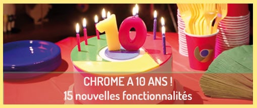 15 nouvelles fonctionnalités pour les 10 ans de Google Chrome