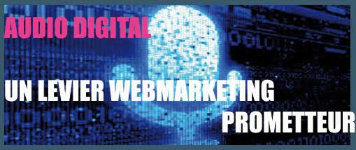 Audio Digital un levier webmarketing prometteur