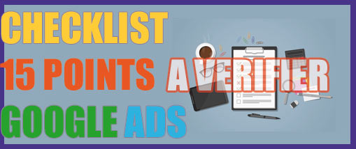 Checklist de Lancement de Campagne Google Ads : 15 points à vérifier
