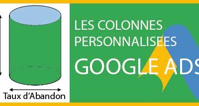 Les Colonnes Personnalisées de Google Ads