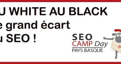 Du Whitehat au Blackhat le Seocamp day Bayonne fait le grand écart