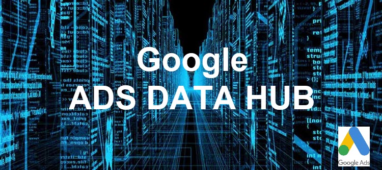 Ads Data Hub qu’est ce c’est et à quoi cela sert ?