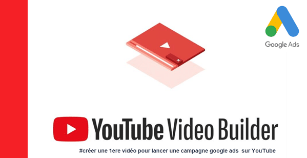 Youtube Builder pour google Ads