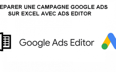 Préparer une campagne Google Ads avec  Excel via Ads editor (part. 2)