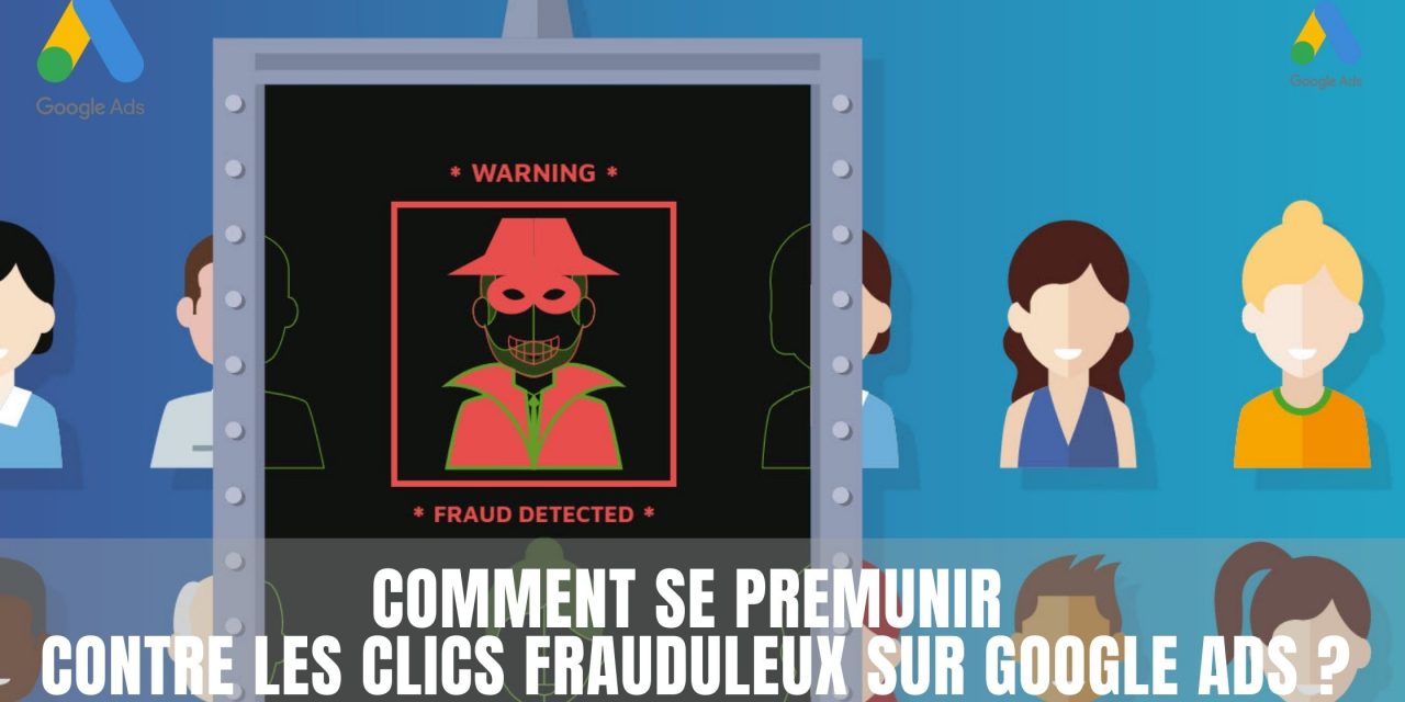 Comment lutter contre la fraude Google Ads
