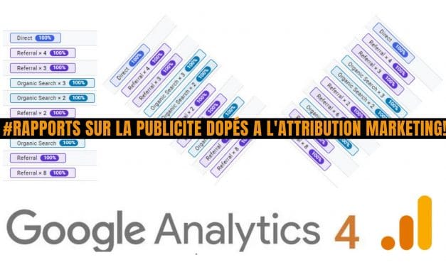 Arrivée de l’attribution dans Google Analytics 4 !