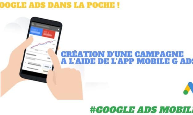 Créer une campagne avec l’application mobile Google Ads