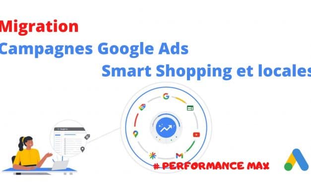 Migration des campagnes Google ads Smart shopping et Locales vers perf max