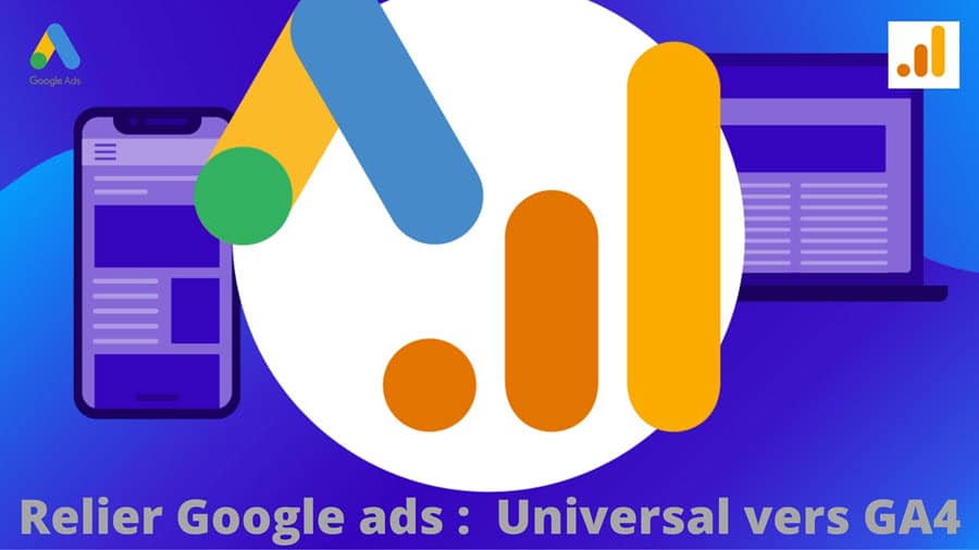 Simplifier la migration google ads  universal vers google analytics 4