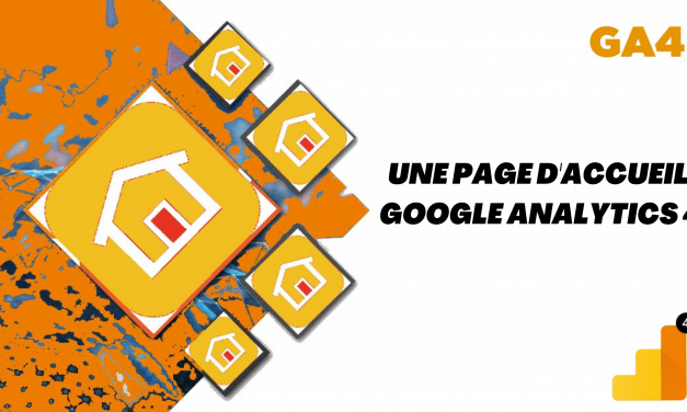 Google Analytics 4 a une page d’accueil désormais