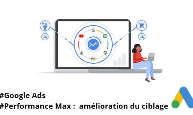 Les campagnes Performances Max améliorent leur ciblage