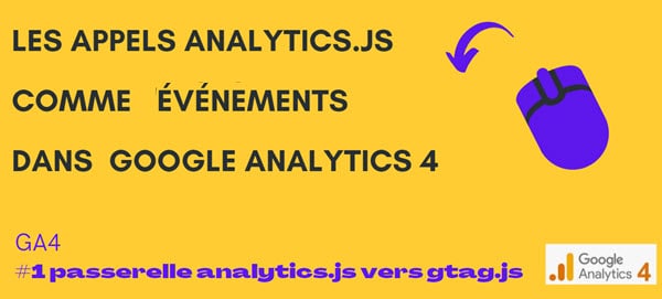 Collecter vers ga4 des evenènements depuis l’ancienne version analytics.js