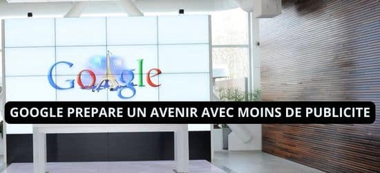 Google prépare un avenir avec moins de publicité
